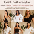 Silicone Sticky Bra for strapless and backless outfits: tube tops, dresses, flowy tops and backless looks, shown on women in a halter backless dress, tube top, wrap dress and shirts. Not designed for plunge necklines or ultra-sheer fabrics