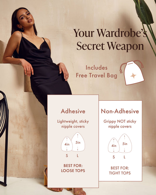 Triangle Adhesive Nipple Covers guide, Your Wardrobe's Secret Weapon: Adhesive triangle covers are lightweight and sticky, Small 4 in and Large 5 in, best for loose tops; Non-Adhesive are grippy not sticky, best for tight tops; free travel bag included. Woman in a black satin slip dress