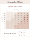 Adhesive Nipple Covers size chart by band size 28–42 and cup size AA–F. Small (3 in): AA–A cups on 28–34 bands, B on 28–32, C on 28. Large (4 in): AA–A on 36–42, B on 34–42, C on 30–38, D on 28–36, DD on 28–34, E on 28–30, F on 28. X-Large (5 in): C on 40–42, D on 38–42, DD on 36–42, E on 32–42, F on 30–42. When in doubt, size up.