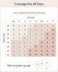 Non-Adhesive Nipple Covers size chart by band size 28–42 and cup size AA–F. Small (3 in): AA–A cups on 28–34 bands, B on 28–32, C on 28. Large (4 in): AA–A on 36–42, B on 34–42, C on 30–38, D on 28–36, DD on 28–34, E on 28–30, F on 28. X-Large (5 in): C on 40–42, D on 38–42, DD on 36–42, E on 32–42, F on 30–42. When in doubt, size up.